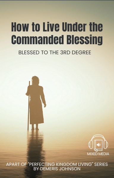 How to Live under the Commanded Blessing